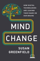 Mind Change: How Digital Technologies are Leaving their Marks on our Brains 0812993829 Book Cover