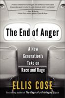 The End of Anger: A New Generation's Take on Race and Rage 0061998559 Book Cover