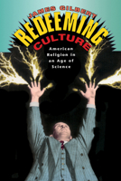 Redeeming Culture: American Religion in an Age of Science 0226293211 Book Cover