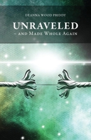 Unraveled- and Made Whole Again 1647737508 Book Cover
