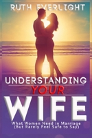 Understanding Your Wife: What Women Need in Marriage But Rarely Feel Safe to Say (Understanding Your Spouse) B0GSBMSKDL Book Cover