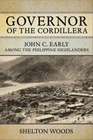 Governor of the Cordillera: John C. Early among the Philippine Highlanders 1501769952 Book Cover