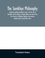 The samkhya philosophy; containing samkhya-pravachana sutram, with the vritti of Aniruddha, and the bhasya of Vijnana Bhiksu and extracts from the ... samasa; samkhya karika; panchasikha sutram. 935402985X Book Cover