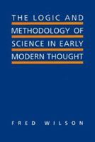 The Logic and Methodology of Science in Early Modern Thought: Seven Studies (Toronto Studies in Philosophy) 0802043569 Book Cover