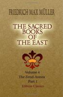 The Sacred Books of the East: Volume 4. The Zend-Avesta. Part 1 1402185790 Book Cover