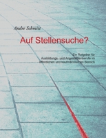 Auf Stellensuche?: Ein Ratgeber für Ausbildungs- und Angestelltenberufe im öffentlichen und kaufmännischen Bereich (German Edition) 3750442096 Book Cover