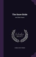 The Snow Bride and Other Poems 1163761788 Book Cover