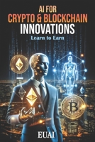 AI for Crypto & Blockchain Innovations: Learn to Earn B0DYDSLQVT Book Cover