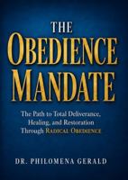 The Obedience Mandate: The Path to Total Deliverance, Healing, and Restoration Through RADICAL OBEDIENCE B0HB13MK3H Book Cover