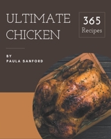 365 Ultimate Chicken Recipes: Welcome to Chicken Cookbook B08D55MYJY Book Cover