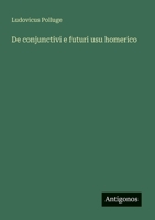 De conjunctivi e futuri usu homerico 3385047722 Book Cover