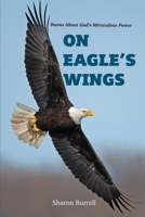 On Eagle's Wings: Poems About the Miraculous Healing Of God null Book Cover