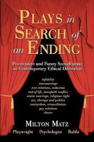Plays in Search of an Ending: Provocative and Funny Sociodramas on Contemporary Ethical Dilemmas 1440108188 Book Cover
