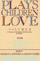 Plays Children Love: Volume II: A Treasury of Contemporary and Classic Plays for Children (Plays Children Love) 0312079737 Book Cover