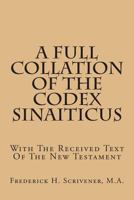 A Full Collation of the Codex Sinaiticus with the Received Text of the New Testament 1015414087 Book Cover
