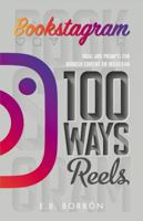 Bookstagram: 100 Ways Reels: Ideas and Prompts for Bookish Content on Instagram 195970513X Book Cover