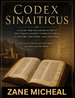 Codex Sinaiticus: A Clear and Balanced Guide to the World's Oldest Complete Bible, Its History, Discovery, and Influence B0H852FY81 Book Cover