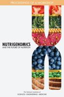 Nutrigenomics and the Future of Nutrition: Proceedings of a Workshop 0309477646 Book Cover
