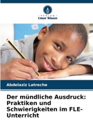 Der mündliche Ausdruck: Praktiken und Schwierigkeiten im FLE-Unterricht 620597052X Book Cover