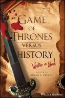 Game of Thrones Versus History: Written in Blood 1119249422 Book Cover