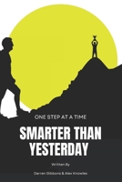 Smarter Than Yesterday: One Step at a Time B0FSWBC8BS Book Cover