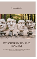 Zwischen Rollen und Realität: Soziale Rollen und die Suche nach dem wahren Selbst (German Edition) 3384340590 Book Cover