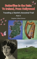 Butterflies in the Rain: To Ireland, From Hollywood - Traveling a Starlet's Ancestral Trail Part II B0GWVS9476 Book Cover