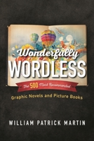 Wonderfully Wordless: The 500 Most Recommended Graphic Novels and Picture Books 1442254777 Book Cover
