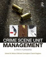 Crime Scene Unit Management: A Path Forward 032324324X Book Cover