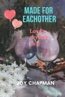 Made for eachother: Love's perfect pair B0C9SHBL64 Book Cover