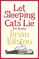 Let Sleeping Cats Lie - Pet Poems 1035050552 Book Cover