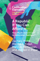 A Republic If You Can Afford It: How Much Does It Cost to Administer Elections? 1009339443 Book Cover