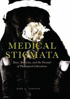 Medical Stigmata: Race, Medicine, and the Pursuit of Theological Liberation 981134812X Book Cover