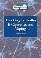 Thinking Critically: E-Cigarettes and Vaping 1601529562 Book Cover