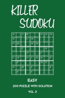 Killer Sudoku Easy 200 Puzzle With Solution Vol 3: Beginner Puzzle Book, simple,9x9, 2 puzzles per page 1701247240 Book Cover