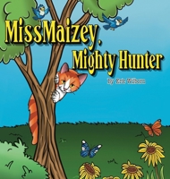 Miss Maizey, Mighty Hunter B0DZ5MWT91 Book Cover