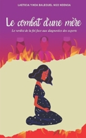 LE COMBAT D’UNE MÈRE: Le Verdict de la foi face aux diagnostics des experts B08SZ5T5SL Book Cover