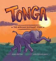 Tonga: The African Elephant Story 0979430208 Book Cover