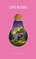 Life Bulbs: A poetic exploration of intimacy, desire, and playfulness 9493120813 Book Cover