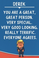 Derek You Are A Great Great Person Very Special: Donald Trump Notebook Journal Gift for Derek / Diary / Unique Greeting Card Alternative 1677371323 Book Cover