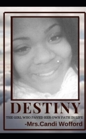 Destiny the girl who paved her own path in life: The girl who paved her own path in life 1087026849 Book Cover