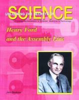 Henry Ford and the Assembly Line (Unlocking the Secrets of Science) 1584151730 Book Cover
