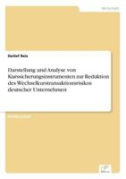 Darstellung Und Analyse Von Kurssicherungsinstrumenten Zur Reduktion Des Wechselkurstransaktionsrisikos Deutscher Unternehmen 3838607791 Book Cover