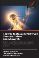 Rozwój fosfokalcynkowych biomaterialów apatytowych 6209103049 Book Cover