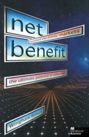 Net Benefit: Guaranteed Electronic Markets: The Ultimate Potential of Online Trade 1349413569 Book Cover
