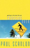 Crossing Over: Getting to the Best Life Yet 1599510170 Book Cover