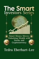 Smart Money Moves: Unlocking Wealth with Stocks and Cryptocurrency 1300657499 Book Cover