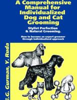 A Comprehensive Manual for Individualized Dog and Cat Grooming 1105114503 Book Cover