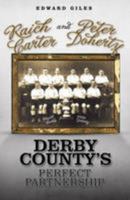 Raich Carter and Peter Doherty: Derby County's Perfect Partnership 1905328885 Book Cover