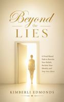 Beyond the Lies: A Proof-Based Path to Rewrite Your Beliefs, Reclaim Your Identity, and Step Into More B0H6VCW78S Book Cover